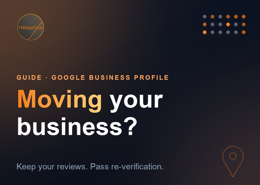 How to change your Google Business Profile address when moving and keep your reviews and rankings