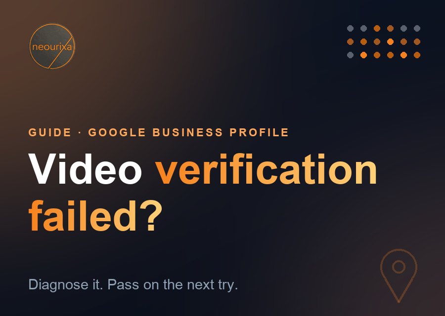 Google Business Profile video verification failed: how to diagnose and fix it